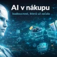 AI v nákupu: budoucnost, která už začala